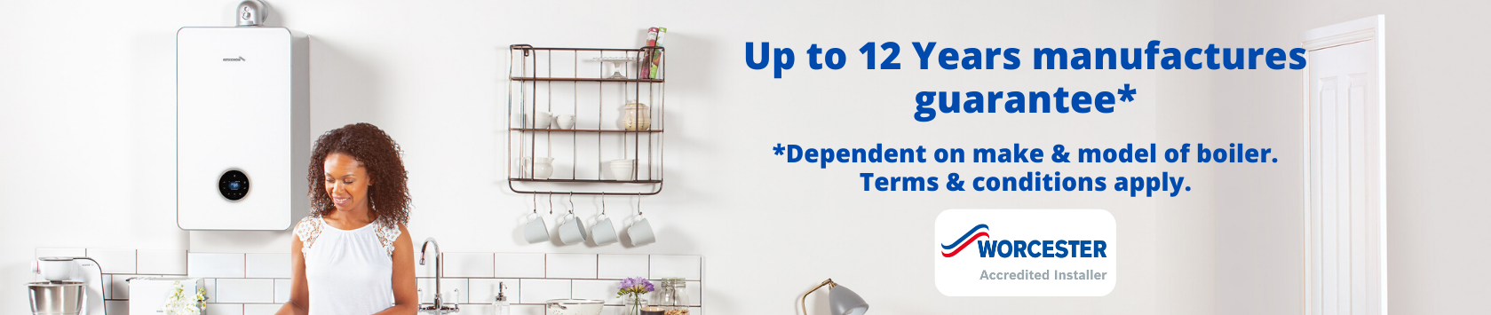 Up to 12 years Worcester Boiler Manufacturers Guarantee